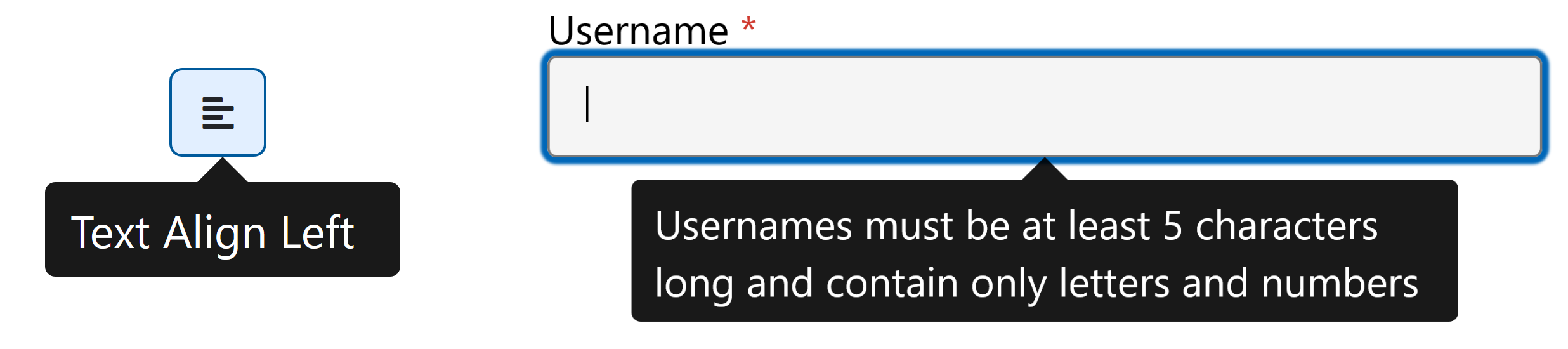 two tooltips, one showing the name of a text align icon, and the other showing username requirements for a username form field